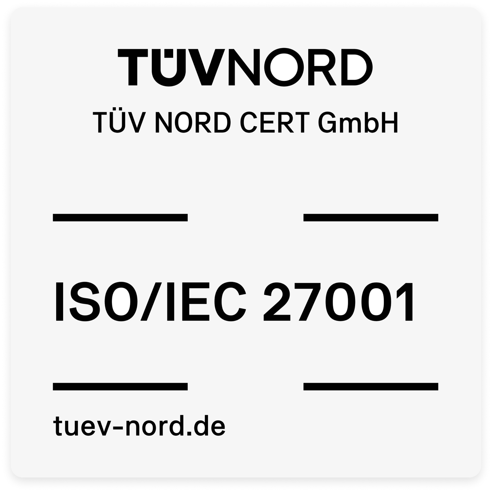 TÜV NORD certified, DIN EN ISO/IEC 27001